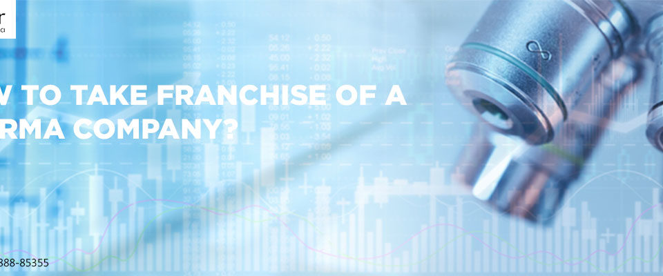 How to Take Franchise of a Pharma Company